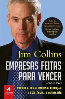 Empresas Feitas para Vencer (Good to Great) - Jim Collins