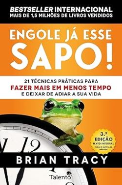 Engole Já Esse Sapo! - Brian Tracy