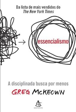 Essencialismo_A Disciplinada Busca por Menos - Greg McKeown