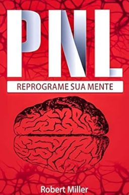 PNL - Reprogramar a Mente